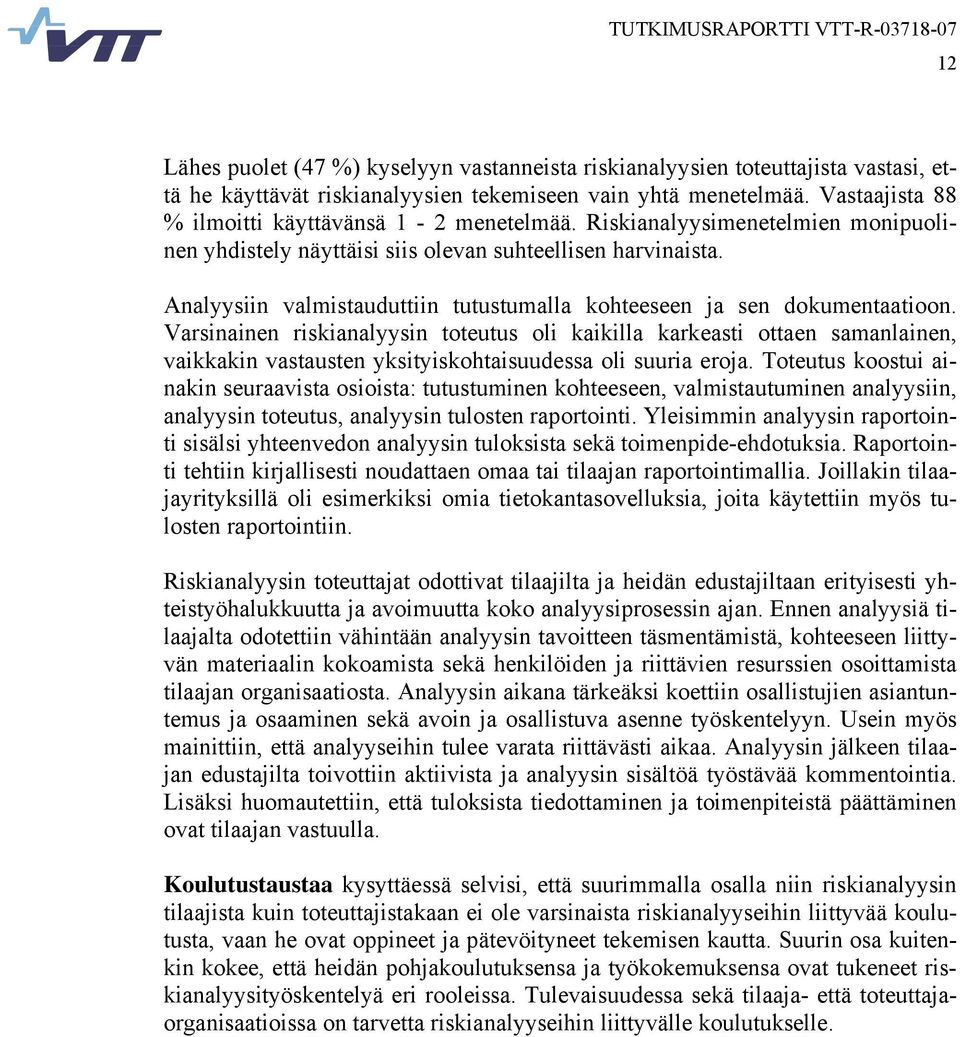 Analyysiin valmistauduttiin tutustumalla kohteeseen ja sen dokumentaatioon.