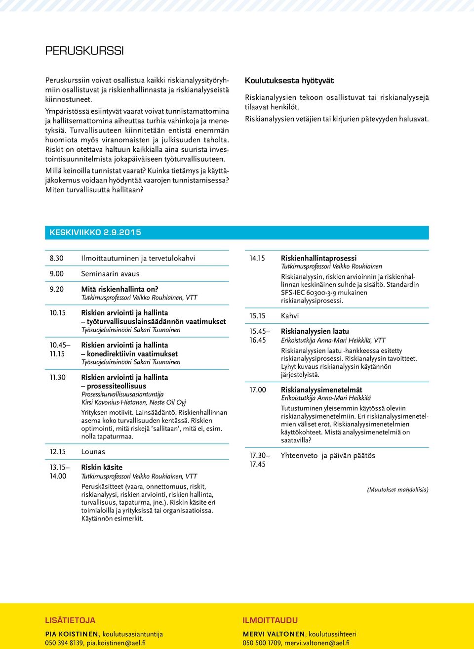 Turvallisuuteen kiinnitetään entistä enemmän huomiota myös viranomaisten ja julkisuuden taholta.