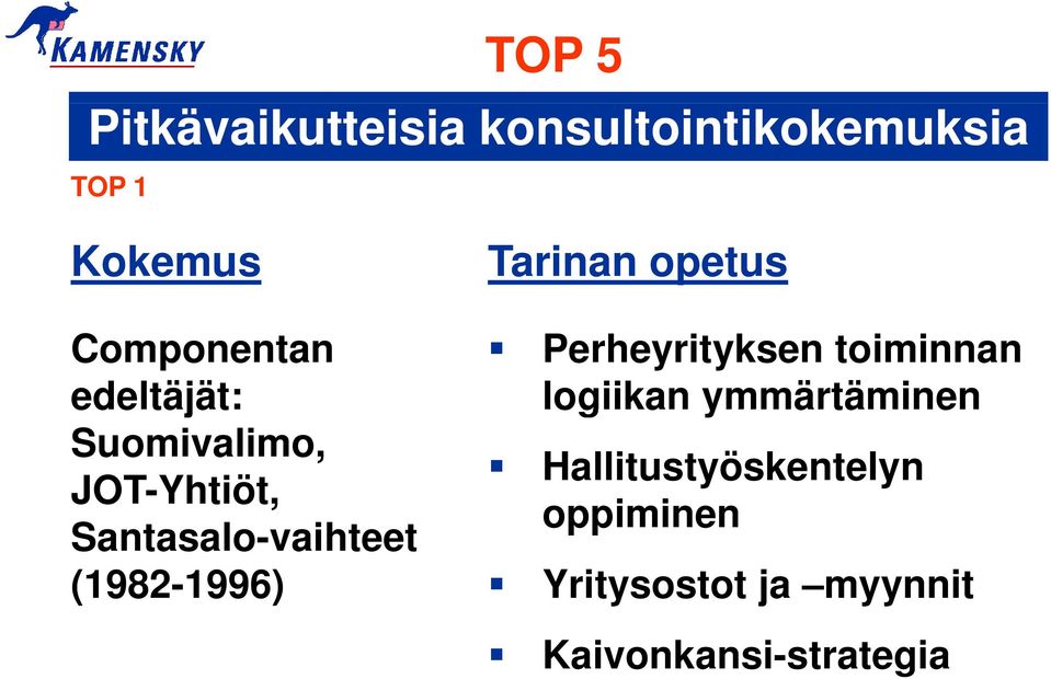 Tarinan opetus Perheyrityksen toiminnan logiikan ymmärtäminen