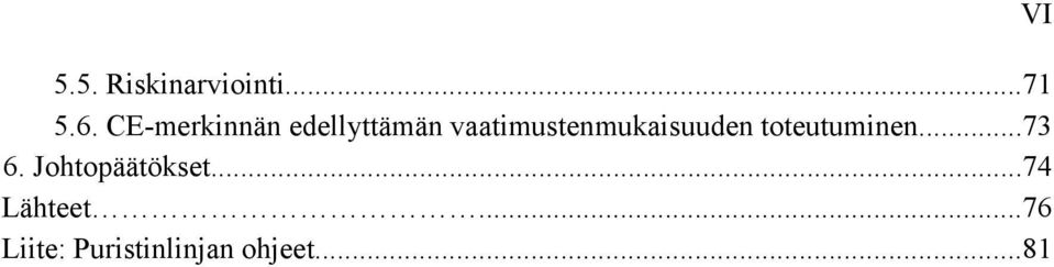 vaatimustenmukaisuuden toteutuminen...73 6.