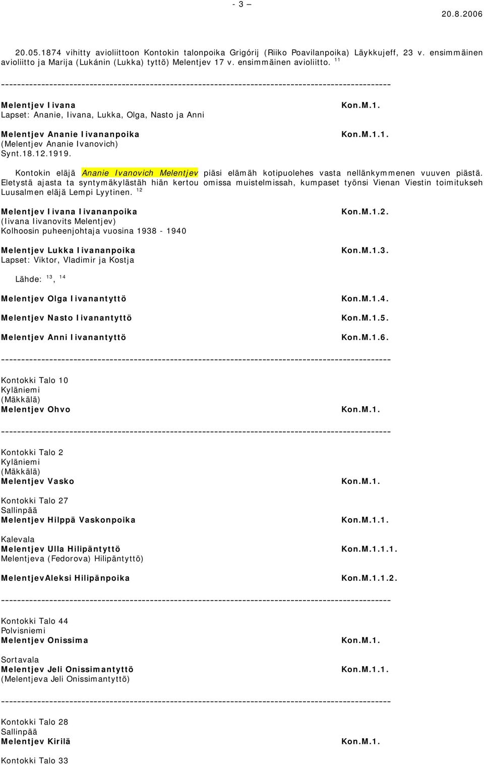 Eletystä ajasta ta syntymäkylästäh hiän kertou omissa muistelmissah, kumpaset työnsi Vienan Viestin toimitukseh Luusalmen eläjä Lempi Lyytinen.