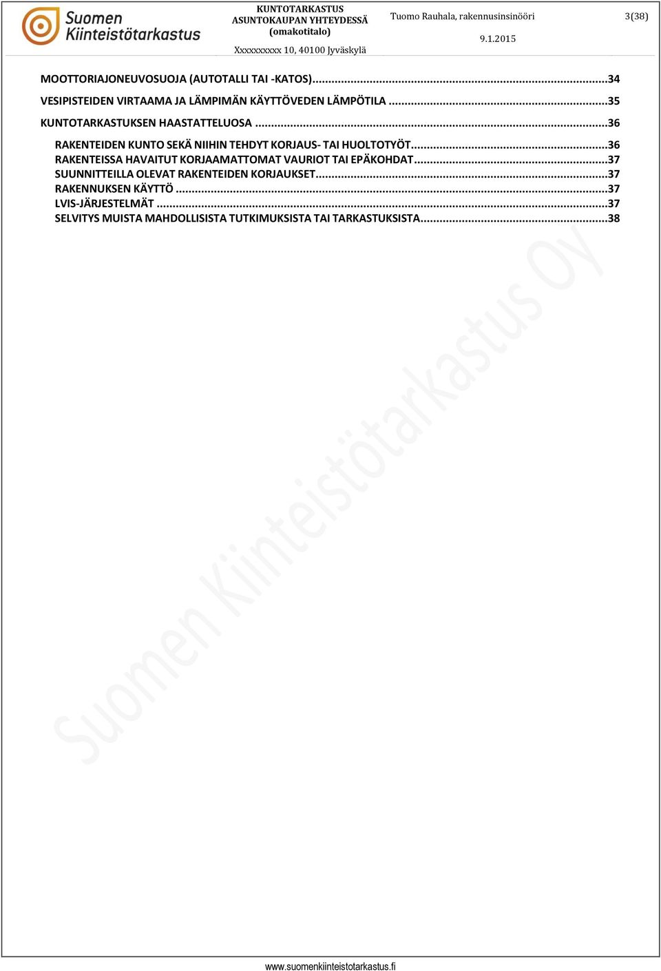 ..36 RAKENTDEN KUNT SEKÄ NIIIN TEDYT KRJAUS- TAI ULTTYÖT.