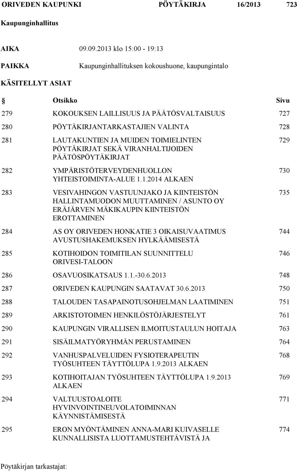 281 LAUTAKUNTIEN JA MUIDEN TOIMIELINTEN PÖYTÄKIRJAT SEKÄ VIRANHALTIJOIDEN PÄÄTÖSPÖYTÄKIRJAT 282 YMPÄRISTÖTERVEYDENHUOLLON YHTEISTOIMINTA-ALUE 1.1.2014 ALKAEN 283 VESIVAHINGON VASTUUNJAKO JA