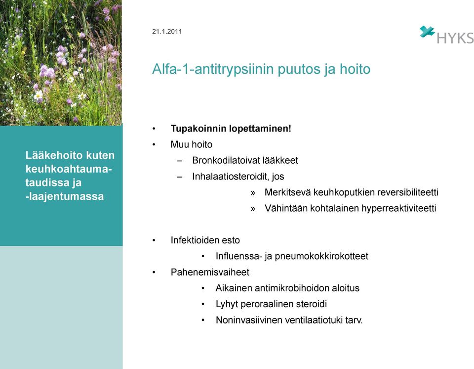 Muu hoito Bronkodilatoivat lääkkeet Inhalaatiosteroidit, jos» Merkitsevä keuhkoputkien reversibiliteetti»