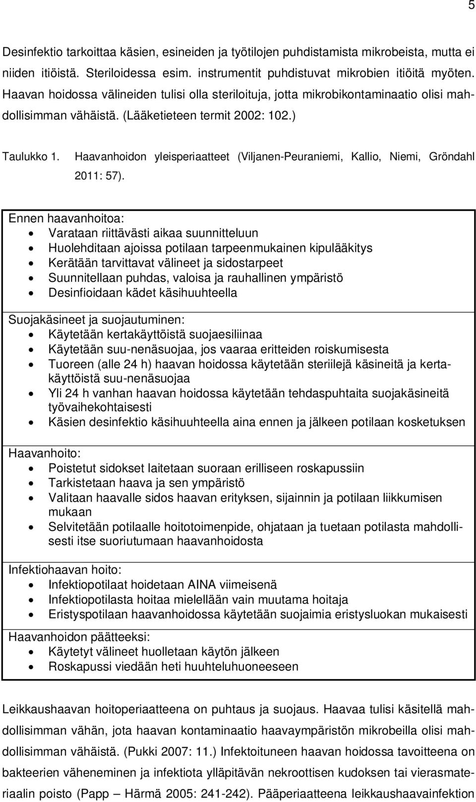 Haavanhoidon yleisperiaatteet (Viljanen-Peuraniemi, Kallio, Niemi, Gröndahl 2011: 57).