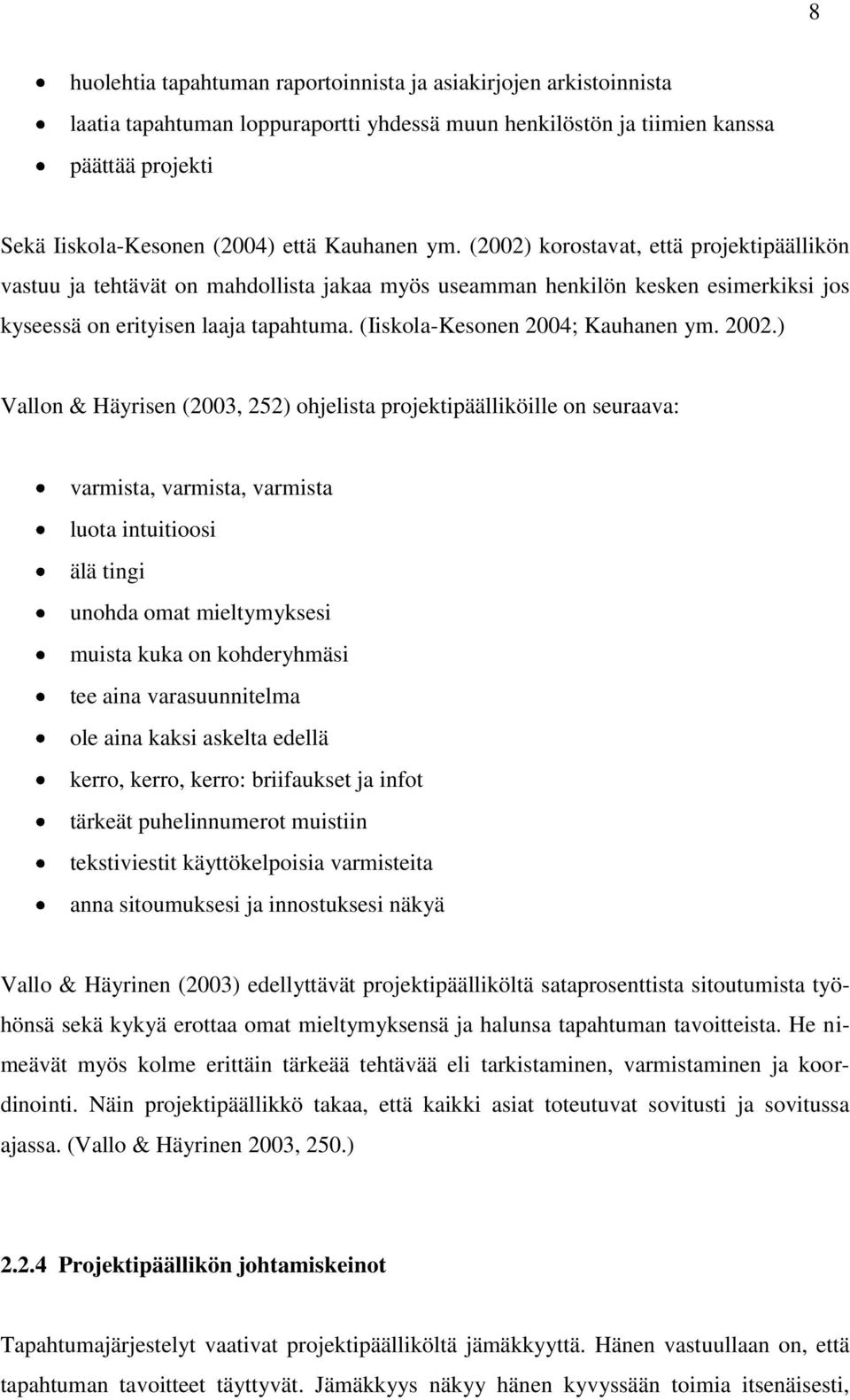 (Iiskola-Kesonen 2004; Kauhanen ym. 2002.