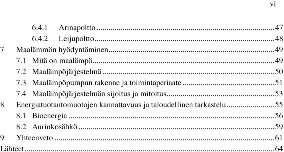 3 Maalämpöpumpun rakenne ja toimintaperiaate... 51 7.4 Maalämpöjärjestelmän sijoitus ja mitoitus.