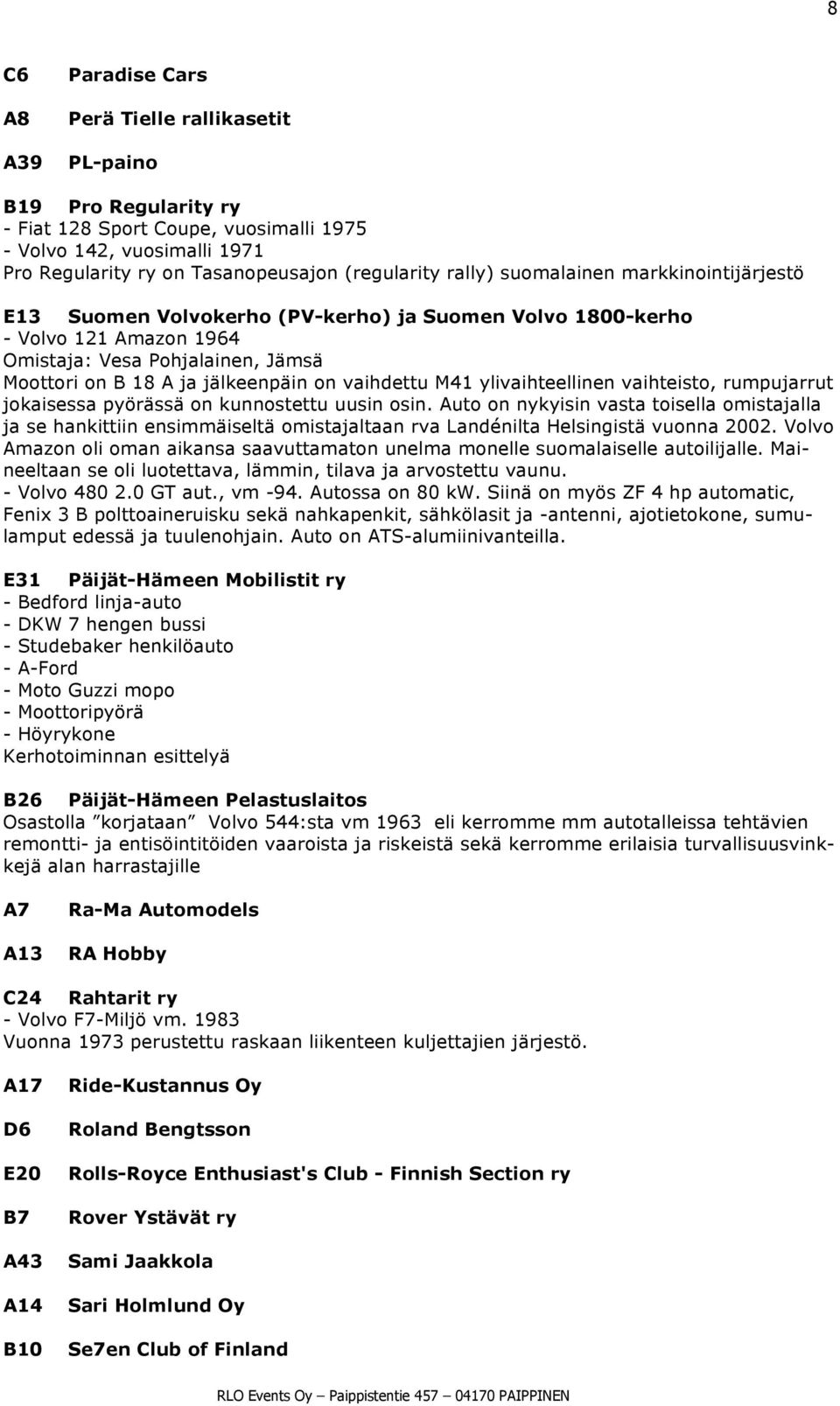 vaihdettu M41 ylivaihteellinen vaihteisto, rumpujarrut jokaisessa pyörässä on kunnostettu uusin osin.