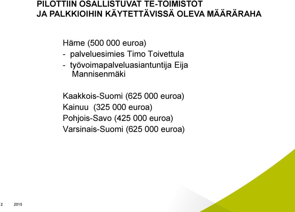 työvoimapalveluasiantuntija Eija Mannisenmäki Kaakkois-Suomi (625 000