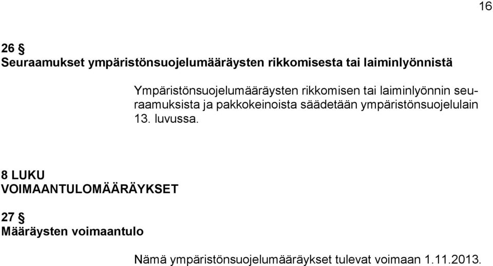 pakkokeinoista säädetään ympäristönsuojelulain 13. luvussa.