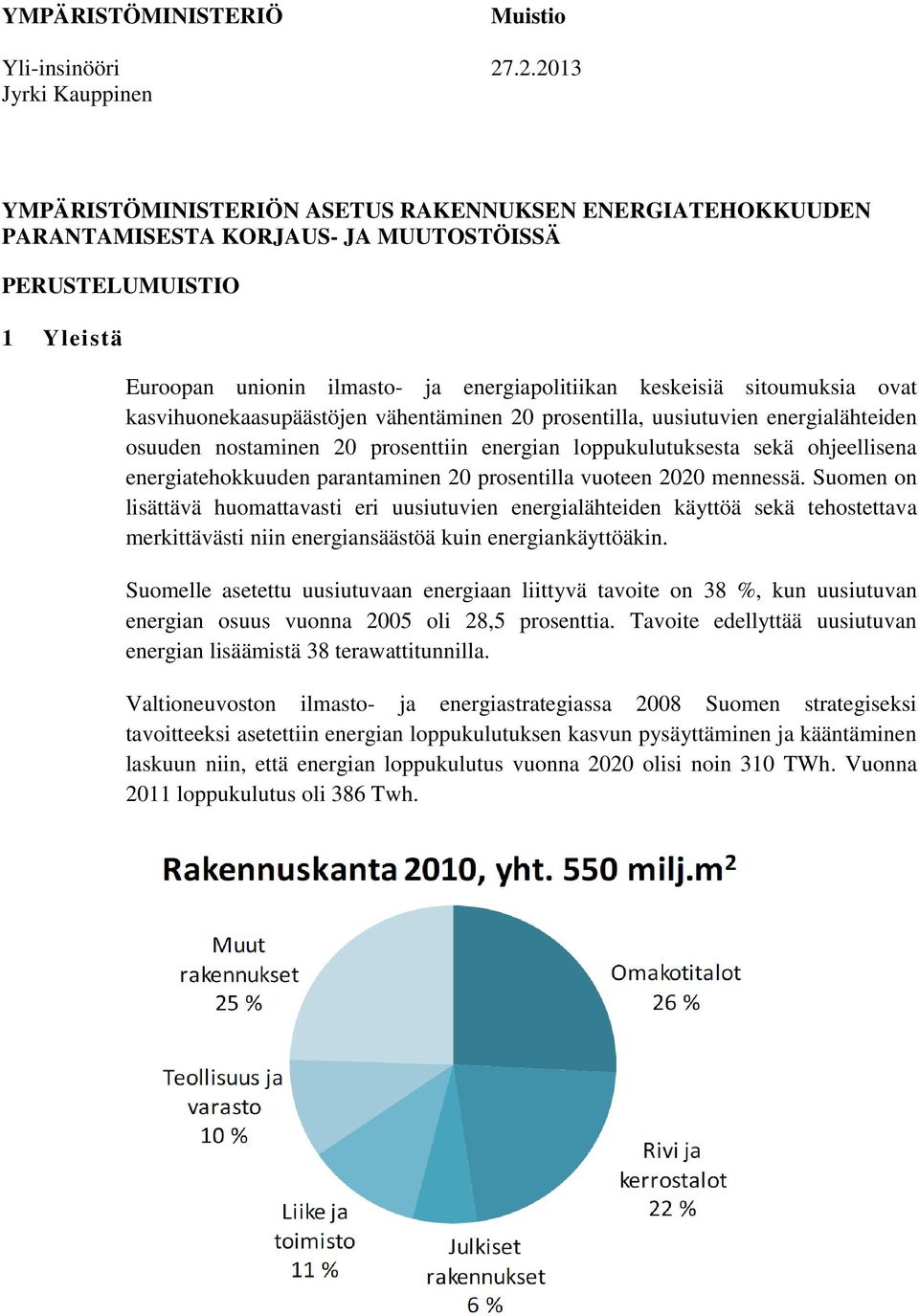 keskeisiä sitoumuksia ovat kasvihuonekaasupäästöjen vähentäminen 20 prosentilla, uusiutuvien energialähteiden osuuden nostaminen 20 prosenttiin energian loppukulutuksesta sekä ohjeellisena