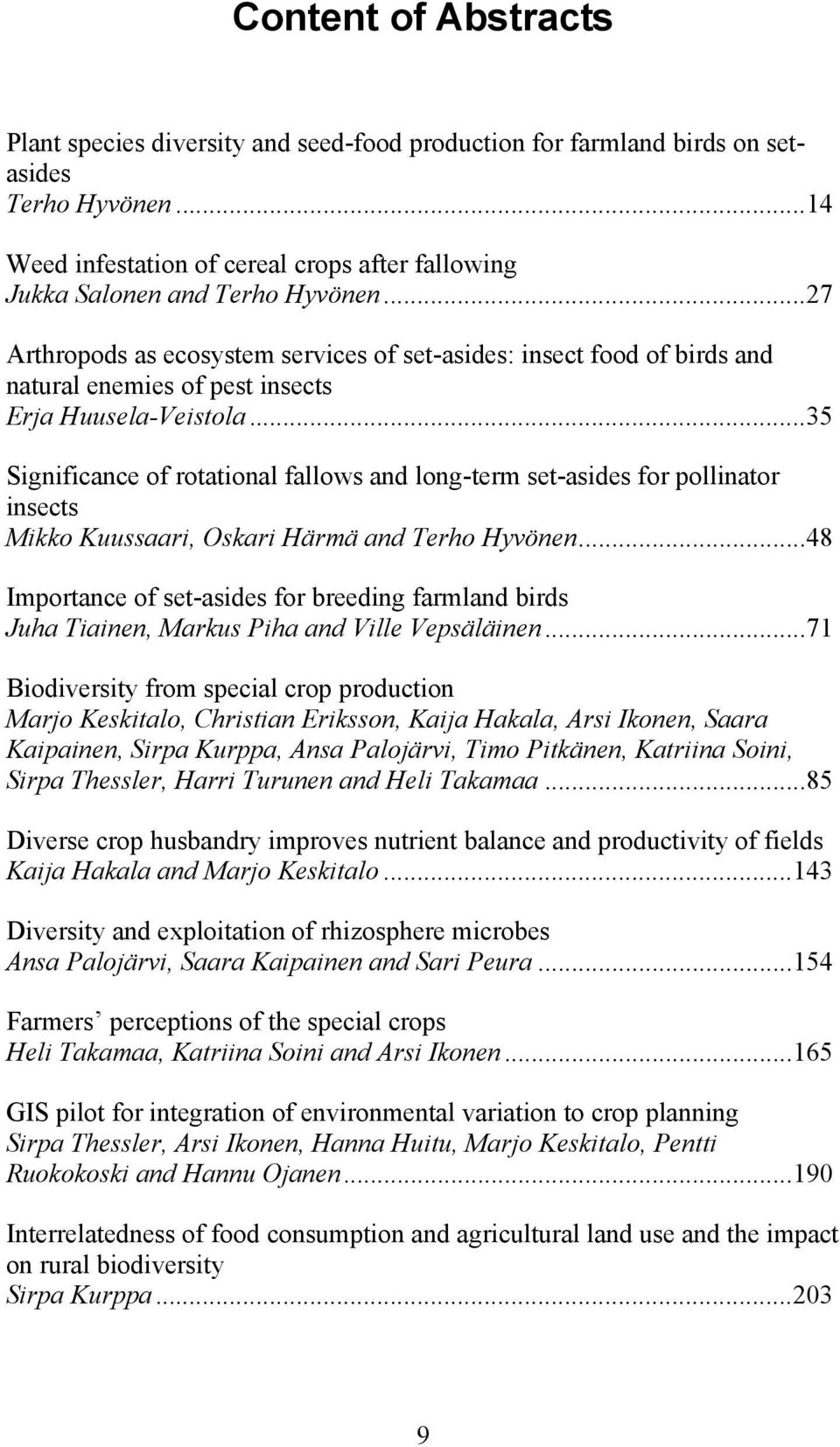 ..35 Significance of rotational fallows and long-term set-asides for pollinator insects Mikko Kuussaari, Oskari Härmä and Terho Hyvönen.