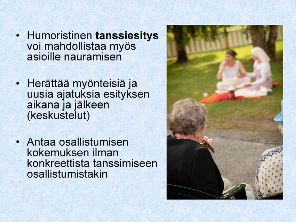 esityksen aikana ja jälkeen (keskustelut) Antaa