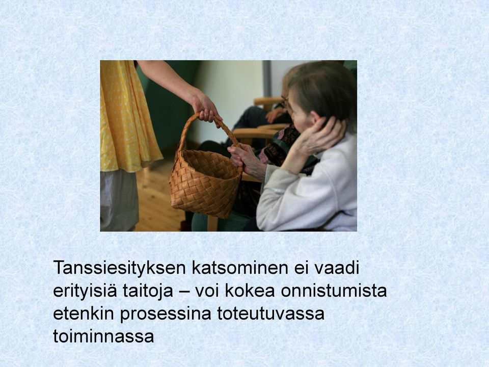 kokea onnistumista etenkin