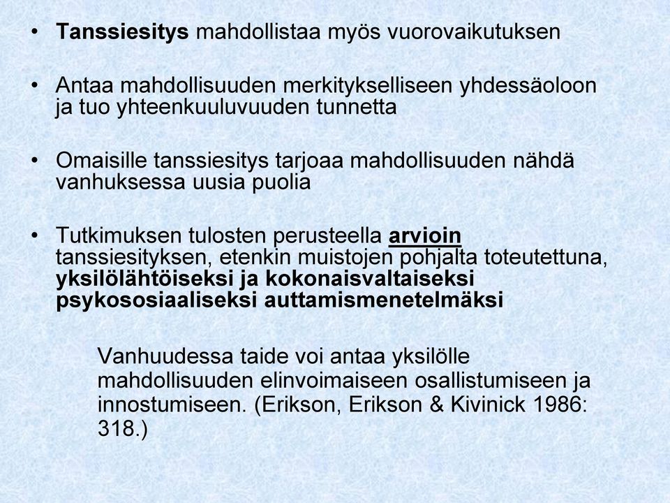 tanssiesityksen, etenkin muistojen pohjalta toteutettuna, yksilölähtöiseksi ja kokonaisvaltaiseksi psykososiaaliseksi