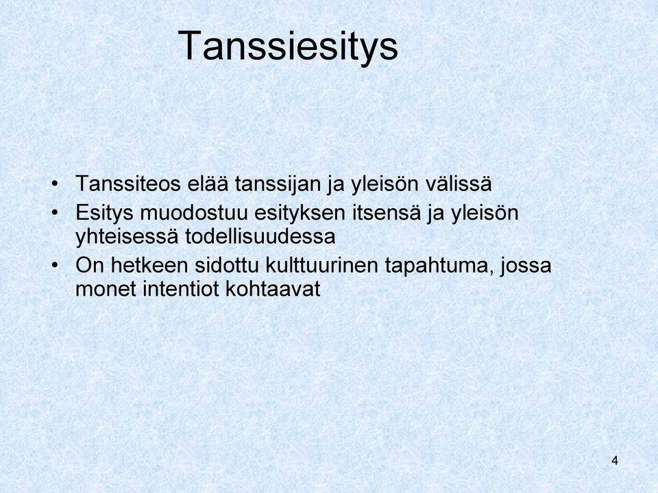 yleisön yhteisessä todellisuudessa On hetkeen