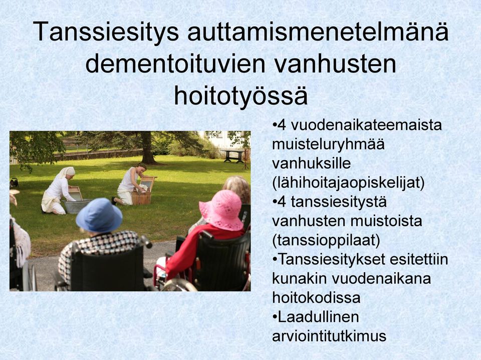 4 tanssiesitystä vanhusten muistoista (tanssioppilaat) Tanssiesitykset