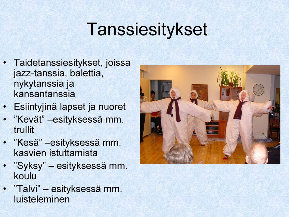 mm. trullit Kesä esityksessä mm.