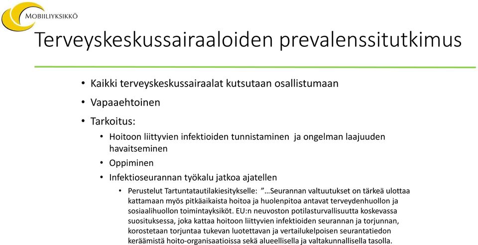 pitkäaikaista hoitoa ja huolenpitoa antavat terveydenhuollon ja sosiaalihuollon toimintayksiköt.