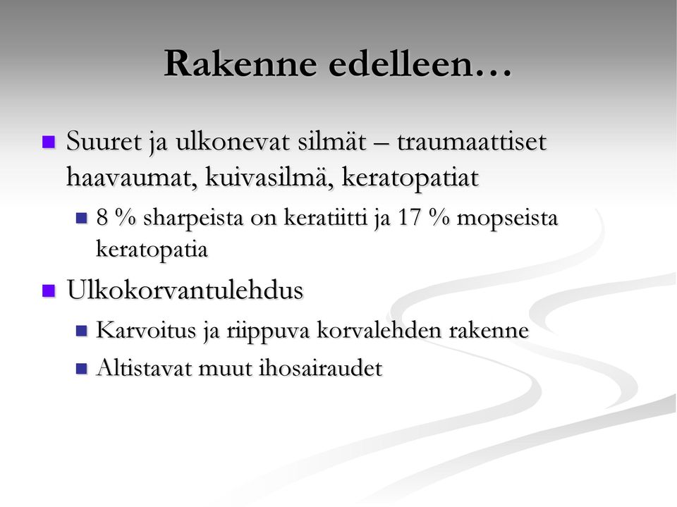 keratiitti ja 17 % mopseista keratopatia Ulkokorvantulehdus