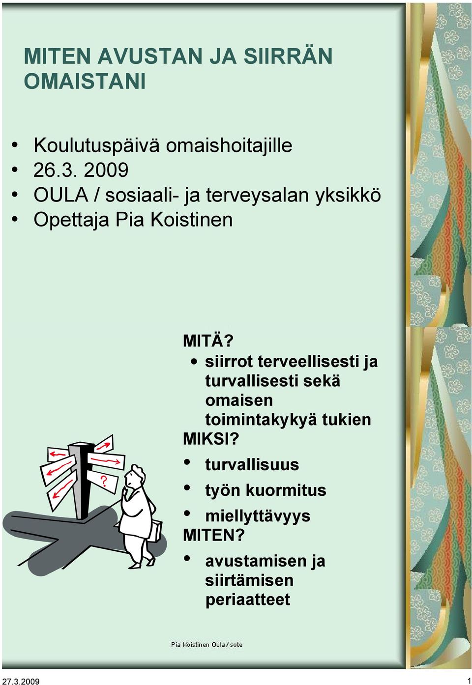 siirrot terveellisesti ja turvallisesti sekä omaisen toimintakykyä tukien MIKSI?