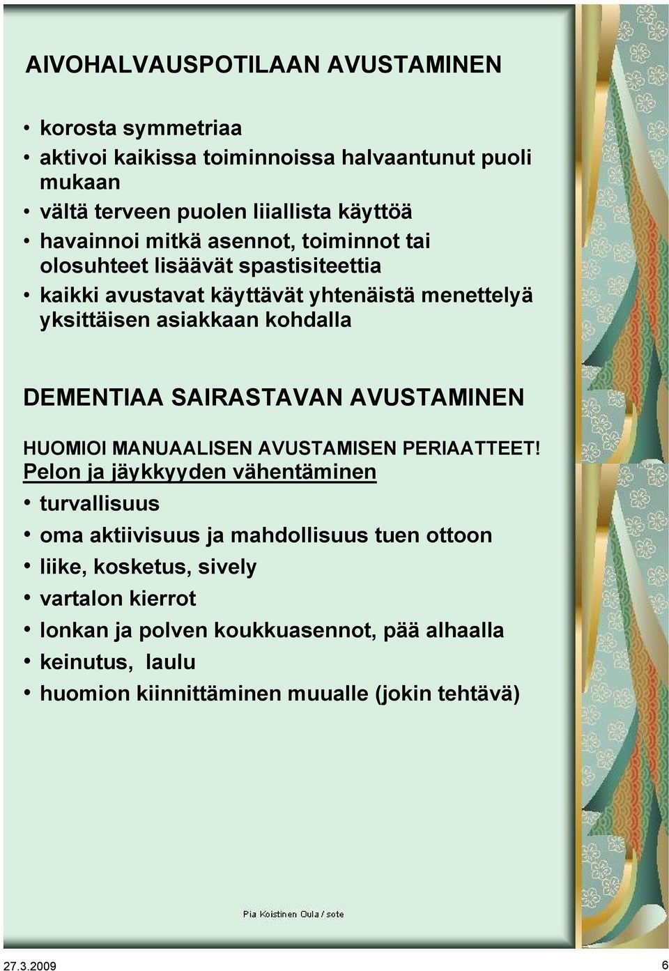 SAIRASTAVAN AVUSTAMINEN HUOMIOI MANUAALISEN AVUSTAMISEN PERIAATTEET!