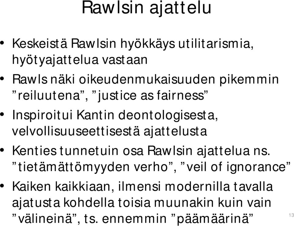 velvollisuuseettisestä ajattelusta Kenties tunnetuin osa Rawlsin ajattelua ns.