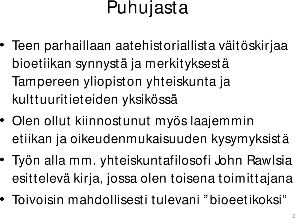 laajemmin etiikan ja oikeudenmukaisuuden kysymyksistä Työn alla mm.