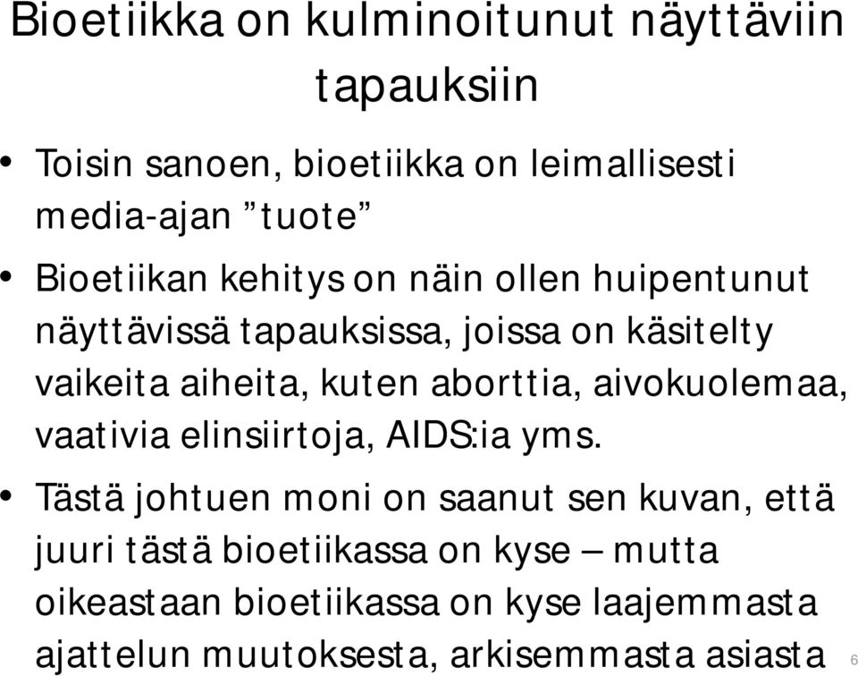 aborttia, aivokuolemaa, vaativia elinsiirtoja, AIDS:ia yms.