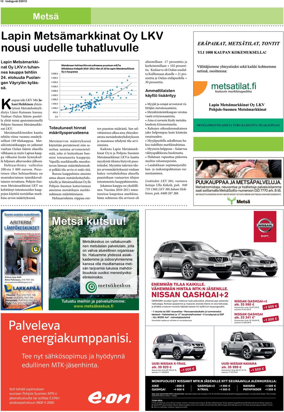 Ammattilaisten käyttö lisääntyy K aupan teki LKV Mti Juhani Heikkinen yhteistyössä Metsänhoitoyhdistys Länsi-Kainuun kanssa.