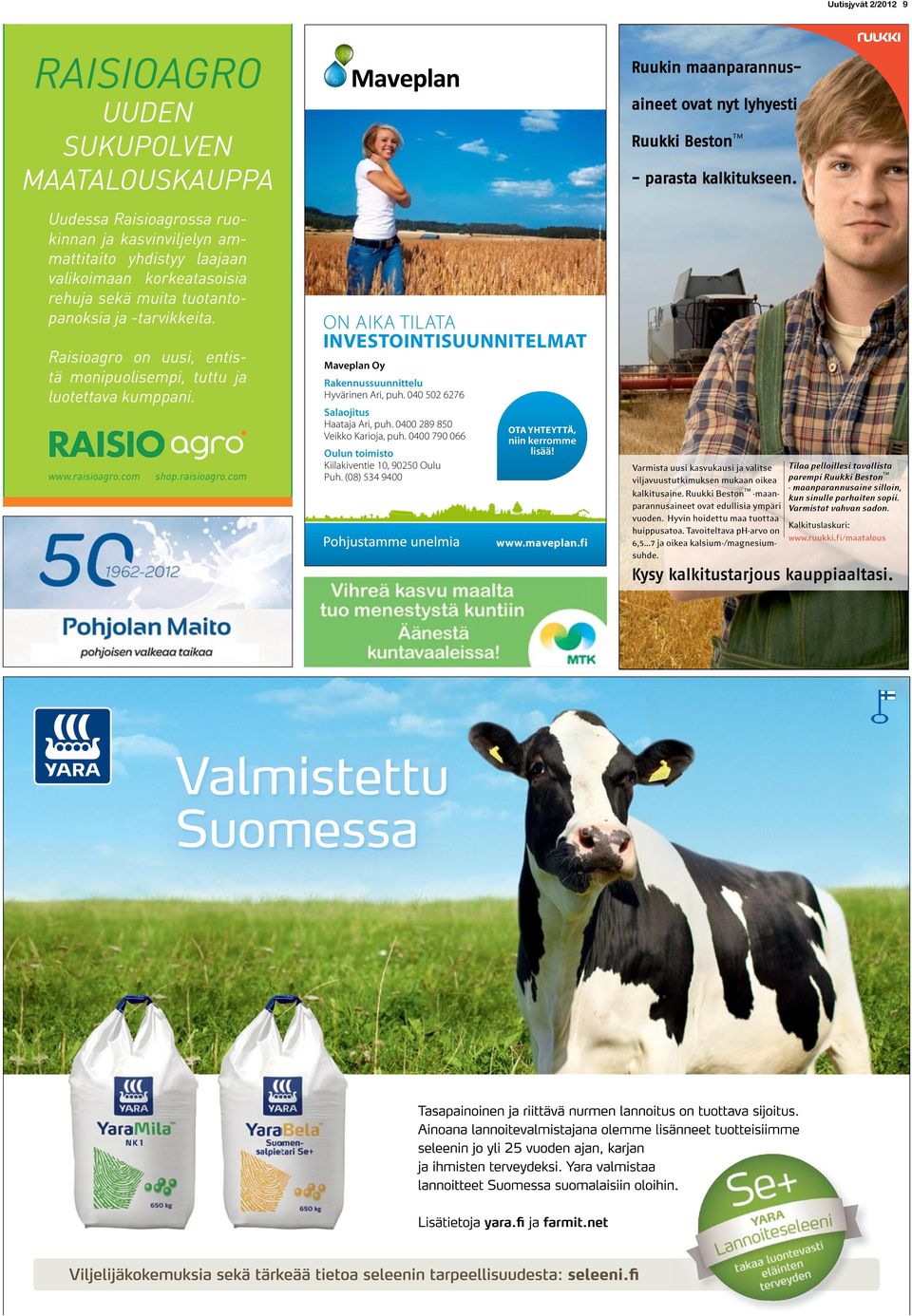 www.raisioagro.com shop.raisioagro.com On aika tilata investointisuunnitelmat Maveplan Oy Rakennussuunnittelu Hyvärinen ari, puh.