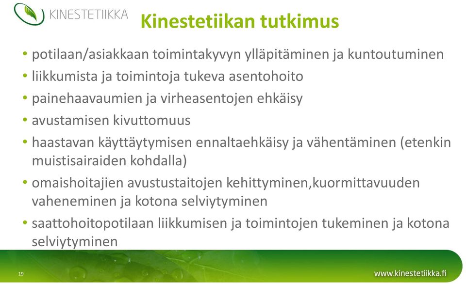 ennaltaehkäisy ja vähentäminen (etenkin muistisairaiden kohdalla) omaishoitajien avustustaitojen