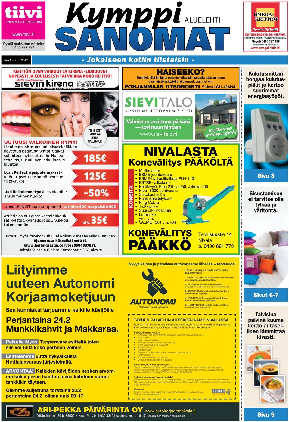 POHJANMAAN OTSONOINTI Ylivieska 041-4334941 Kulutusmittari bongaa kulutuspiikit ja kertoo suurimmat energiasyöpöt. UUTUUS! VALKOINEN HYMY!