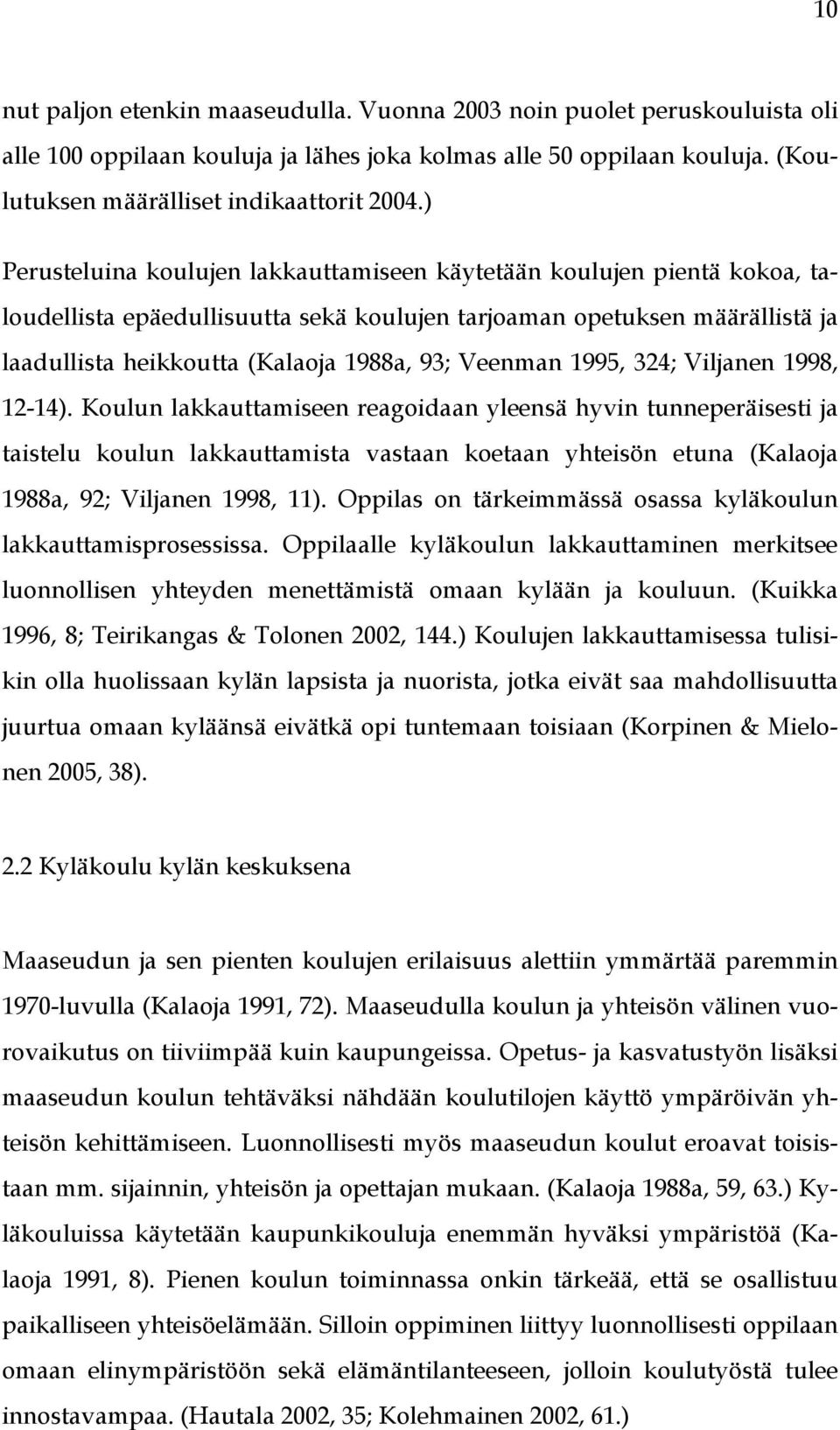 Veenman 1995, 324; Viljanen 1998, 12-14).