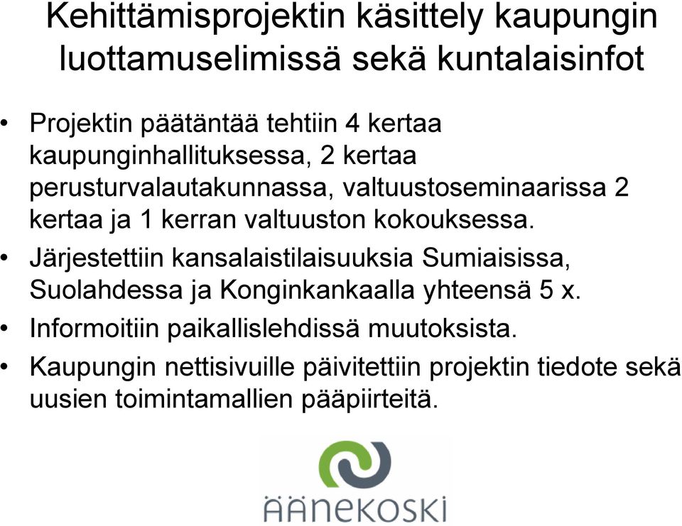 kokouksessa. Järjestettiin kansalaistilaisuuksia Sumiaisissa, Suolahdessa ja Konginkankaalla yhteensä 5 x.