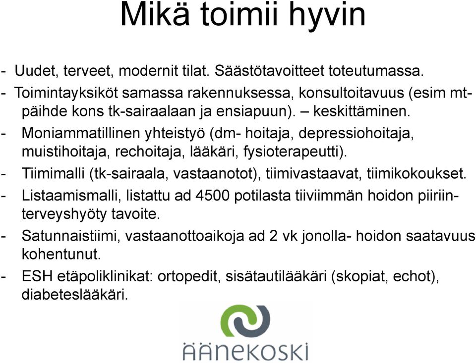 - Moniammatillinen yhteistyö (dm- hoitaja, depressiohoitaja, muistihoitaja, rechoitaja, lääkäri, fysioterapeutti).