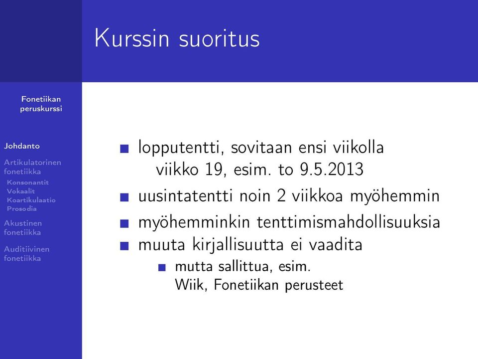 2013 uusintatentti noin 2 viikkoa myöhemmin myöhemminkin