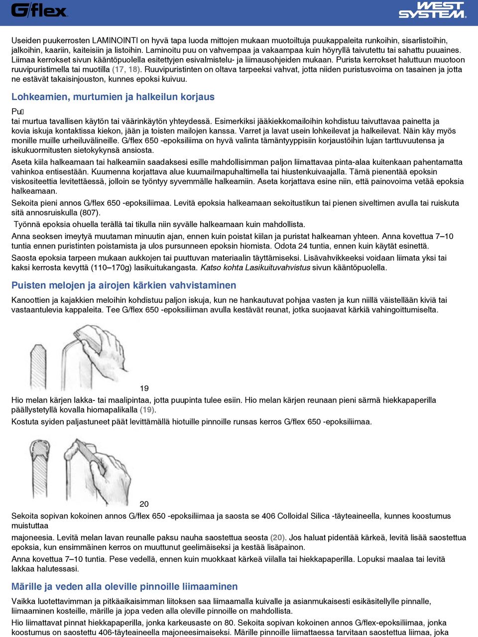 Purista kerrokset haluttuun muotoon ruuvipuristimella tai muotilla (17, 18).