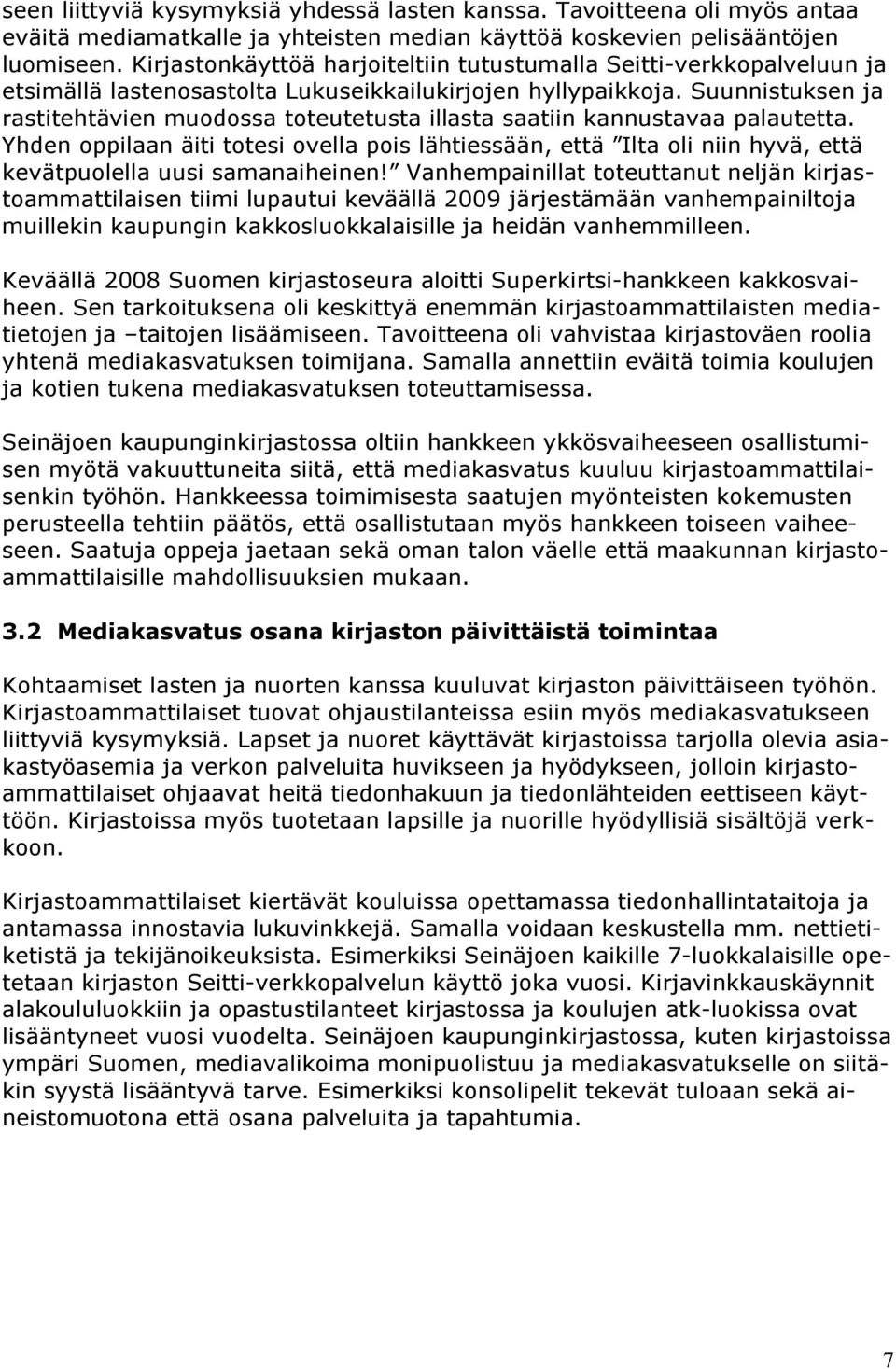 Suunnistuksen ja rastitehtävien muodossa toteutetusta illasta saatiin kannustavaa palautetta.