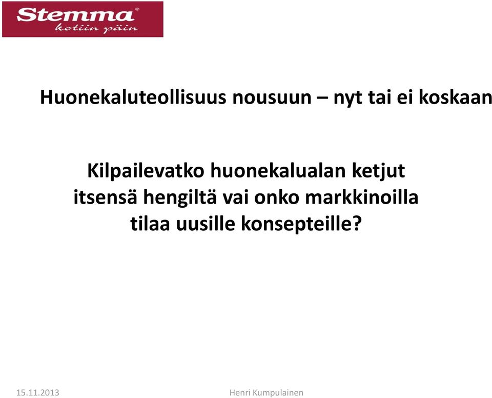 huonekalualan ketjut itsensä