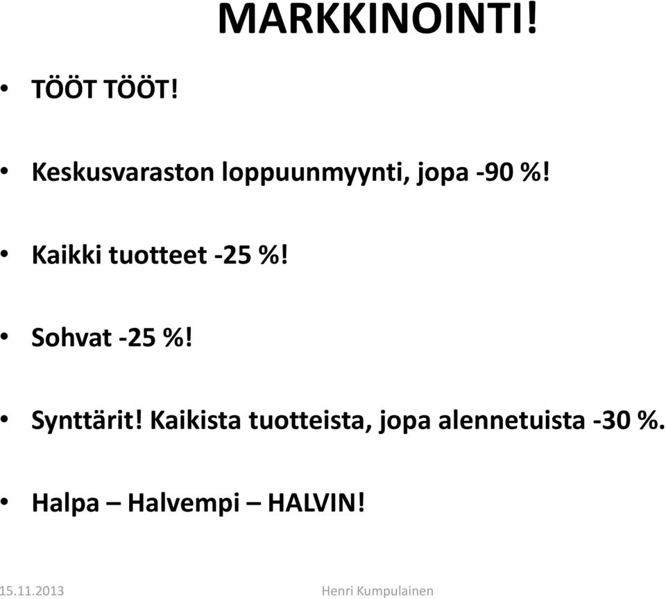 Kaikki tuotteet -25 %! Sohvat -25 %!