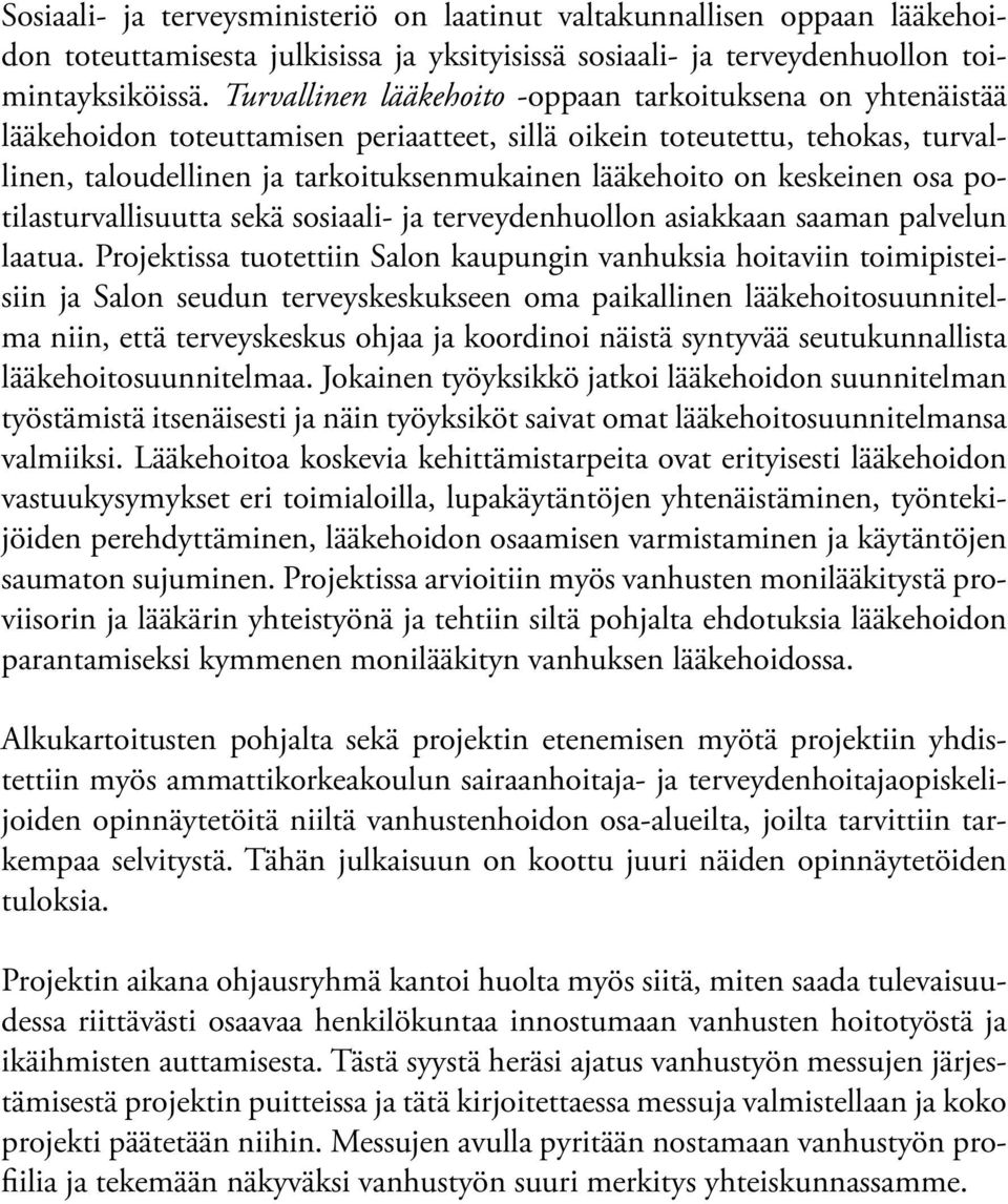 keskeinen osa potilasturvallisuutta sekä sosiaali- ja terveydenhuollon asiakkaan saaman palvelun laatua.