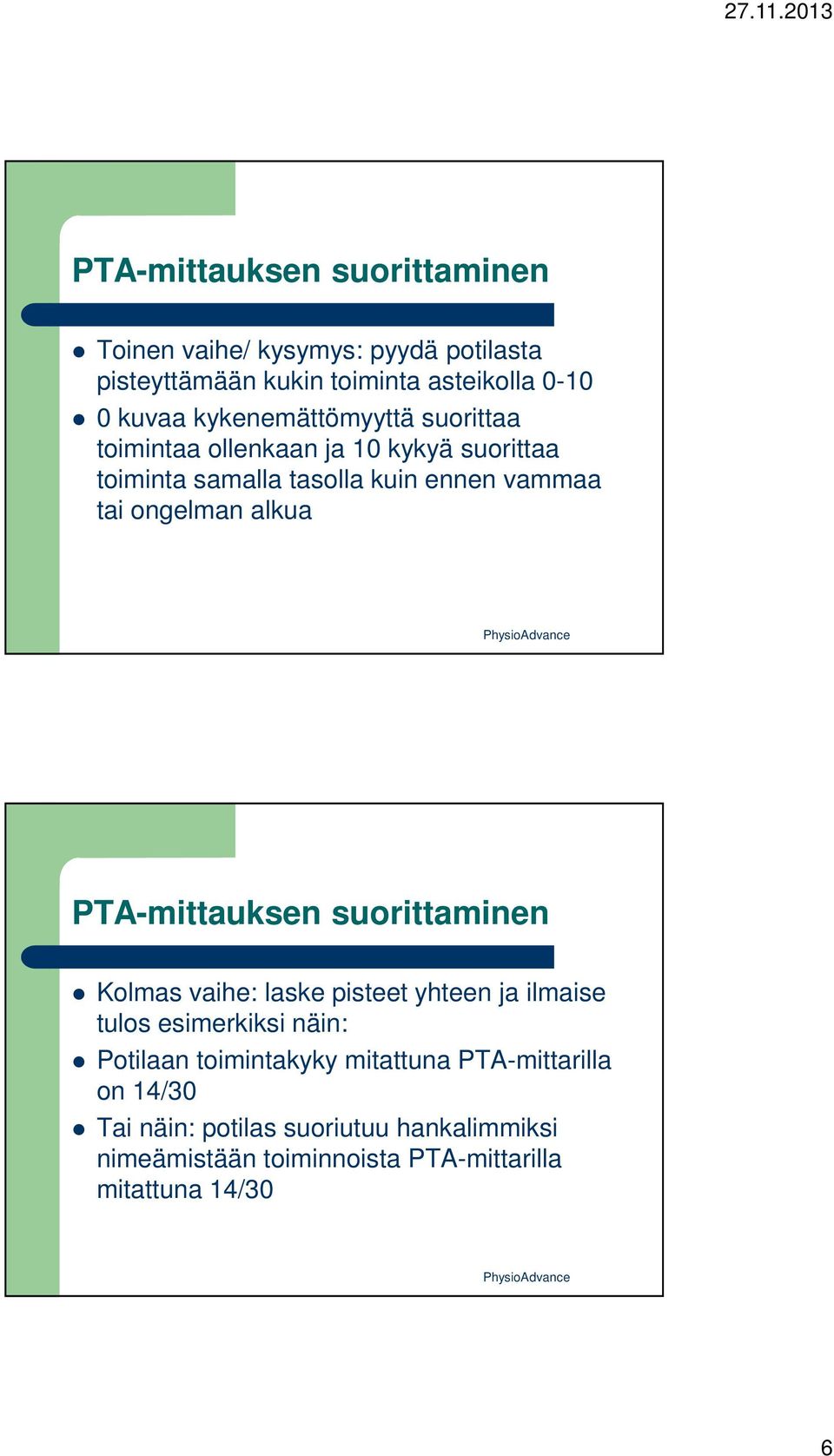 alkua Kolmas vaihe: laske pisteet yhteen ja ilmaise tulos esimerkiksi näin: Potilaan toimintakyky mitattuna