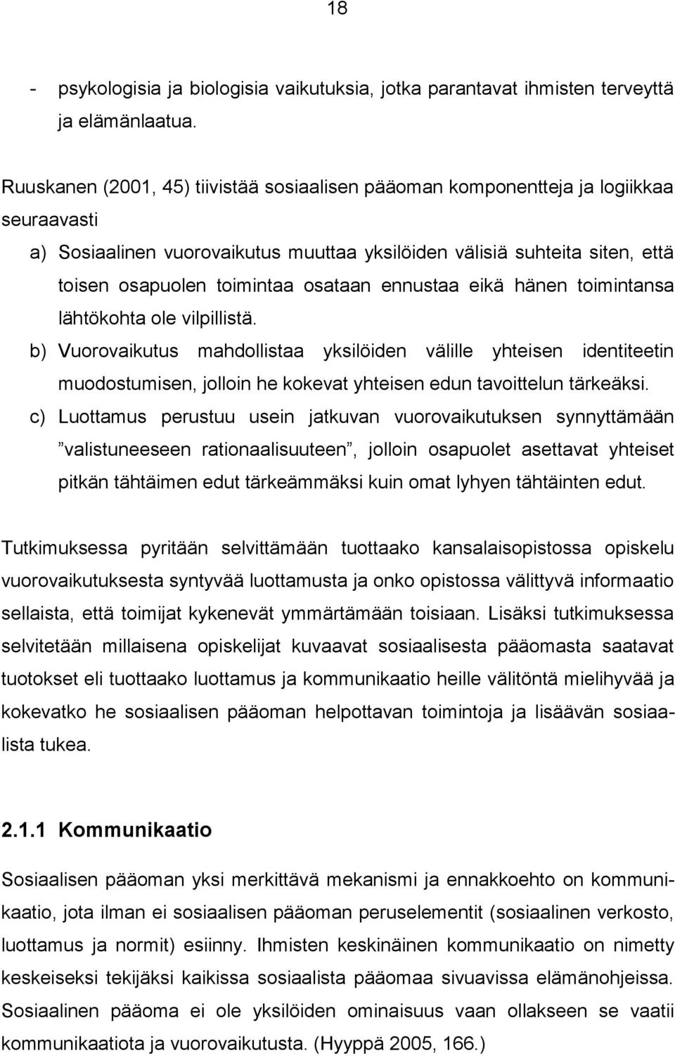 osataan ennustaa eikä hänen toimintansa lähtökohta ole vilpillistä.