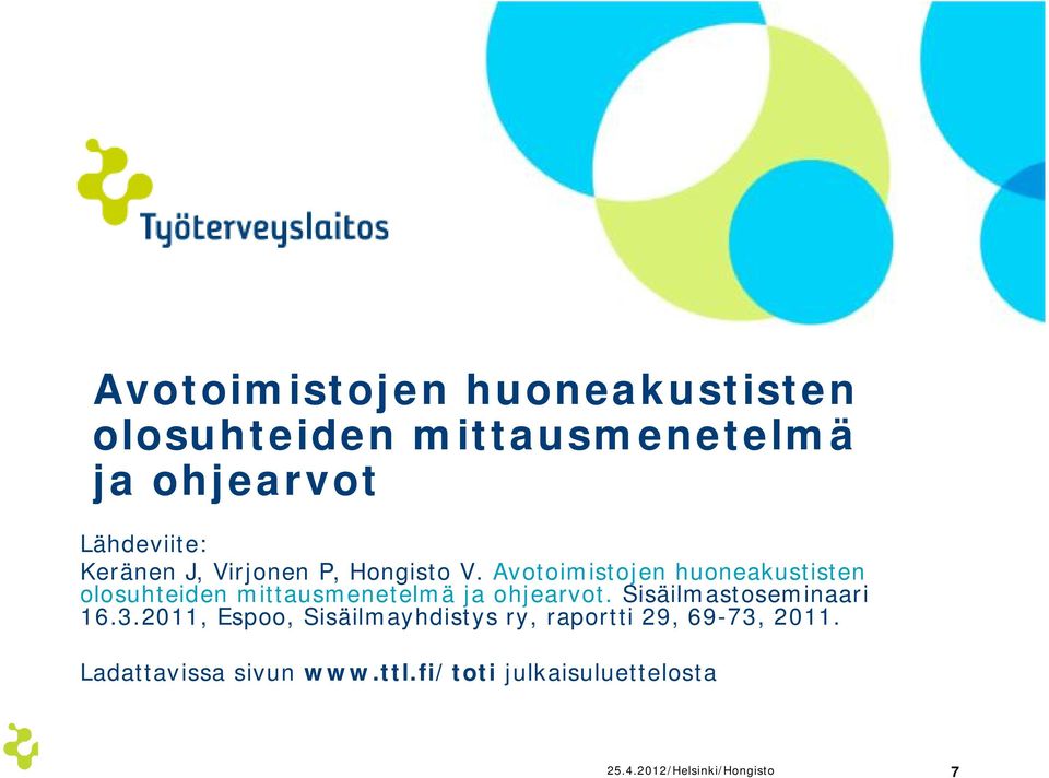 Avotoimistojen huoneakustisten olosuhteiden mittausmenetelmä ja ohjearvot.