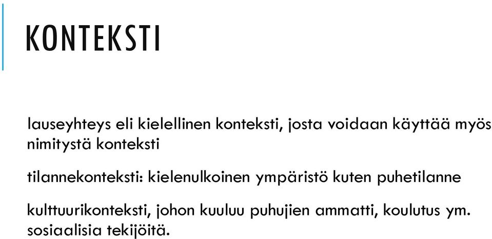 kielenulkoinen ympäristö kuten puhetilanne