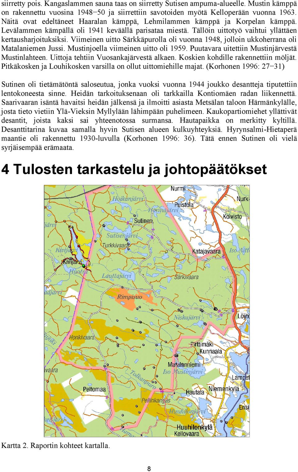 Viimeinen uitto Särkkäpurolla oli vuonna 1948, jolloin ukkoherrana oli Matalaniemen Jussi. Mustinjoella viimeinen uitto oli 1959. Puutavara uitettiin Mustinjärvestä Mustinlahteen.