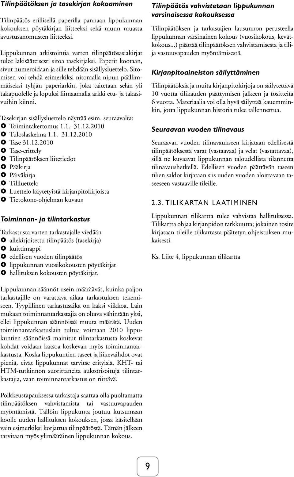 Sitomisen voi tehdä esimerkiksi nitomalla nipun päällimmäiseksi tyhjän paperiarkin, joka taitetaan selän yli takapuolelle ja lopuksi liimaamalla arkki etu- ja takasivuihin kiinni.