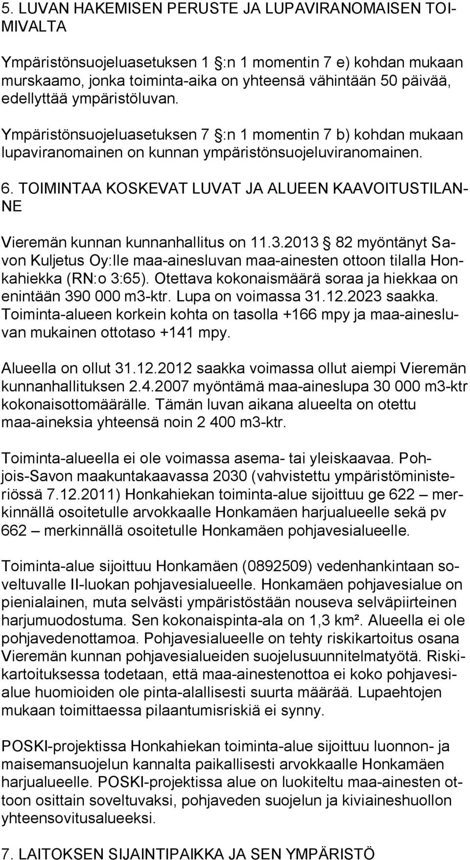 TOIMINTAA KOSKEVAT LUVAT JA ALUEEN KAA VOI TUS TI LAN- NE Vieremän kunnan kunnanhallitus on 11.3.