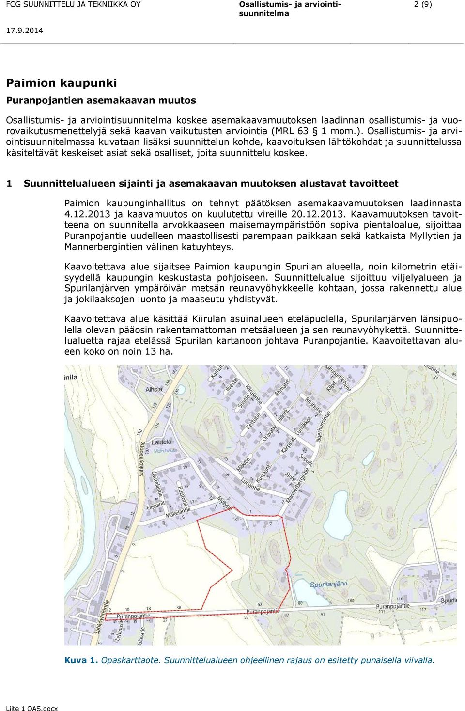 vuorovaikutusmenettelyjä sekä kaavan vaikutusten arviointia (MRL 63 1 mom.).